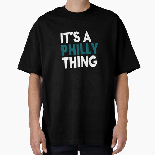Original Its Philly Thing Its Philadelphia T-Shirt - Unique Graphic Unisex - T-Shirt, Sweatshirt, Hoodie