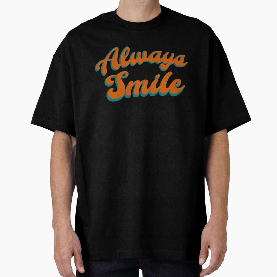 Always Smile Minimal Text T-Shirt - Casual Everyday Wear for Adults - T-Shirt, Sweatshirt, Hoodie