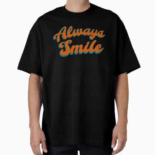 Always Smile Minimal Text T-Shirt - Casual Everyday Wear for Adults - T-Shirt, Sweatshirt, Hoodie