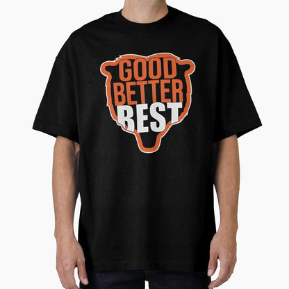 Good Better Best T-Shirt - Fun Novelty Design for Adults - T-Shirt, Sweatshirt, Hoodie