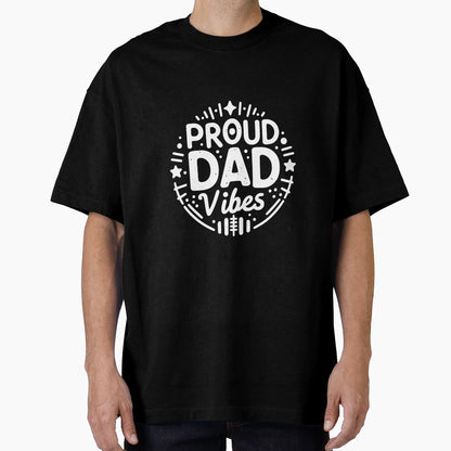 Proud Dad Vibes T-Shirt - Aesthetic Graphic for Adults - T-Shirt, Sweatshirt, Hoodie
