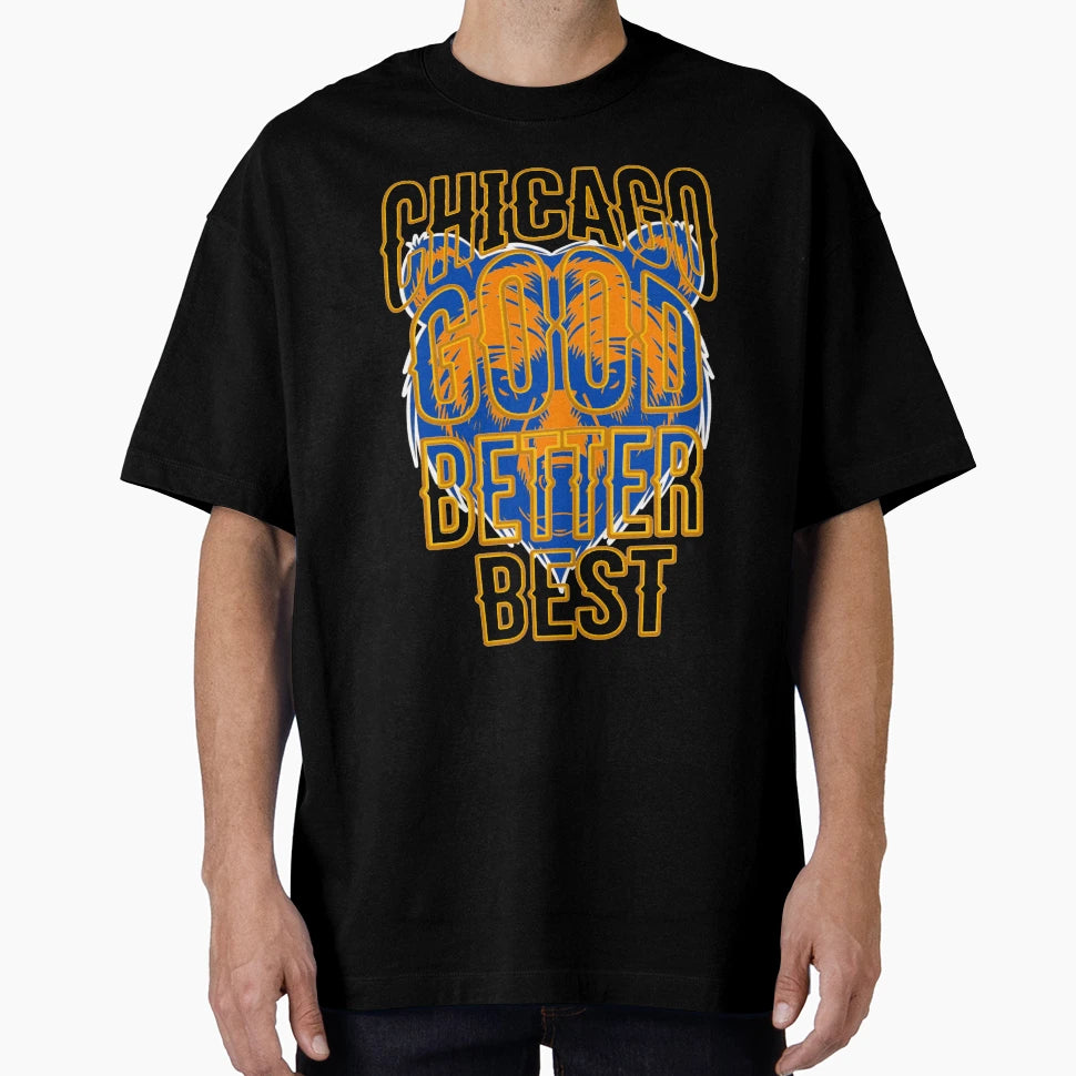 Good Better Best Chicago Bears T-Shirt - Unique Graphic for Adults - T-Shirt, Sweatshirt, Hoodie