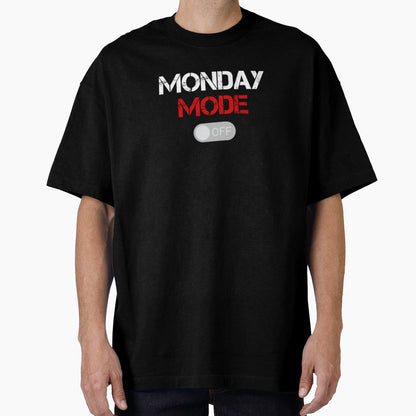 Monday Mode Off T-Shirt - Aesthetic Graphic Unisex - T-Shirt, Sweatshirt, Hoodie