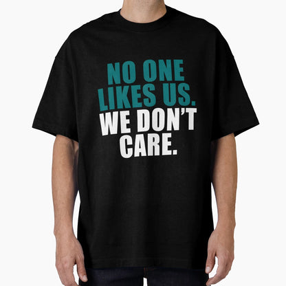 No One Likes Us T-Shirt - Graphic Print for Adults - T-Shirt, Sweatshirt, Hoodie