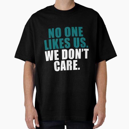 No One Likes Us T-Shirt - Graphic Print for Adults - T-Shirt, Sweatshirt, Hoodie
