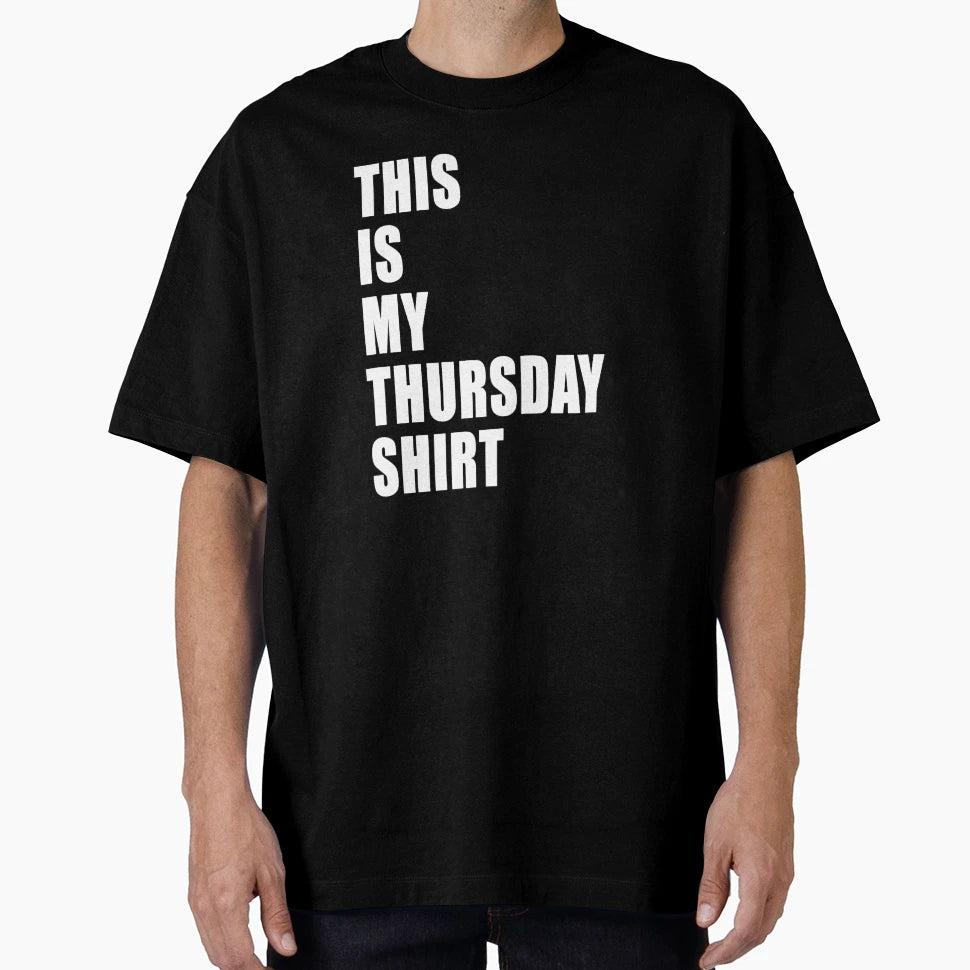 This Is My Thursday Dumb Funny Dad T-Shirt - Casual Everyday Wear Unisex - T-Shirt, Sweatshirt, Hoodie