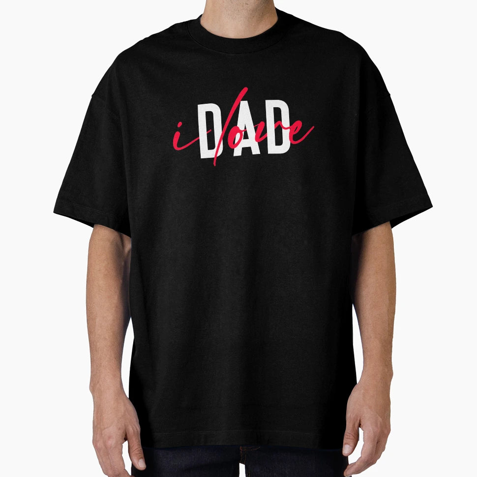 I Love Dad T-Shirt - Novelty Apparel Men Women - T-Shirt, Sweatshirt, Hoodie
