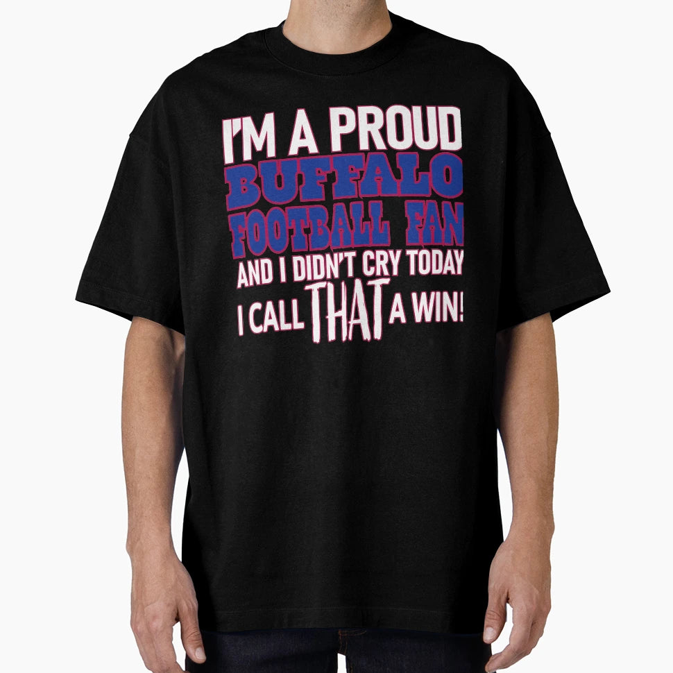 Proud Buffalo Football Fan Didnt Cry T-Shirt - Unique Graphic for Adults - T-Shirt, Sweatshirt, Hoodie