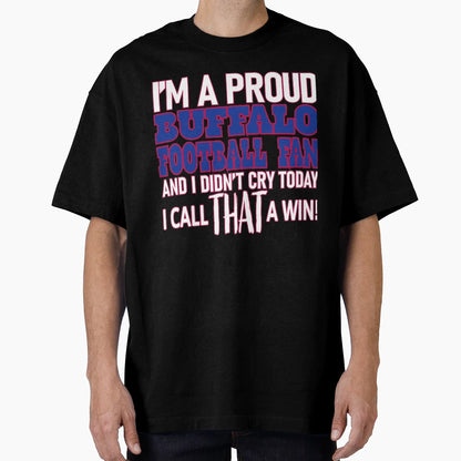Proud Buffalo Football Fan Didnt Cry T-Shirt - Unique Graphic for Adults - T-Shirt, Sweatshirt, Hoodie
