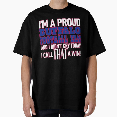 Proud Buffalo Football Fan Didnt Cry T-Shirt - Unique Graphic for Adults - T-Shirt, Sweatshirt, Hoodie