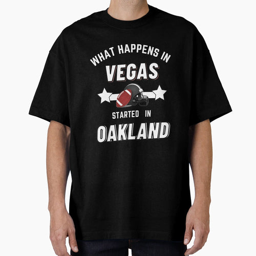 What Happens Vegas Started Oakland T-Shirt - Aesthetic Graphic Unisex - T-Shirt, Sweatshirt, Hoodie