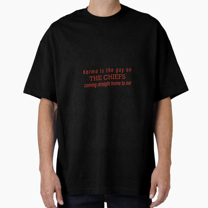 Karma Is Guy Chiefs Coming Straight Home T-Shirt - Custom Art Print Unisex - T-Shirt, Sweatshirt, Hoodie