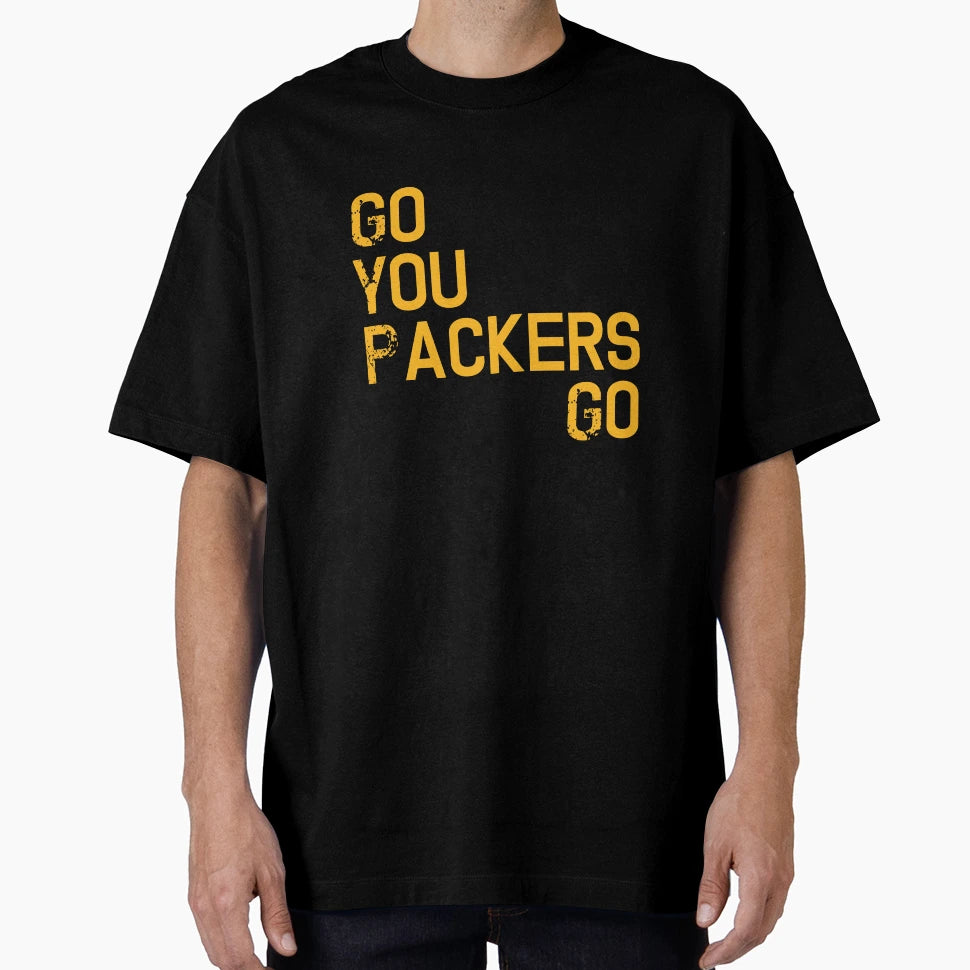 Go You Packers Go T-Shirt - Graphic Print Unisex - T-Shirt, Sweatshirt, Hoodie