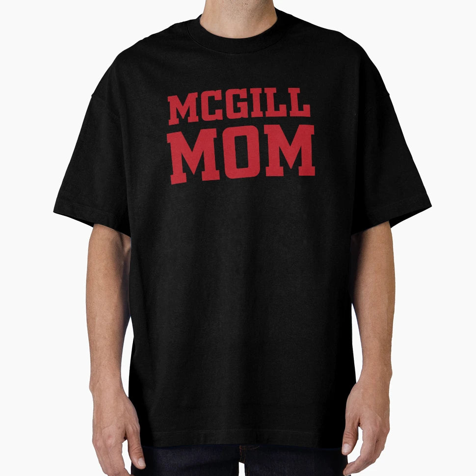 Mcgill University Mom T-Shirt - Fun Novelty Design Men Women - T-Shirt, Sweatshirt, Hoodie