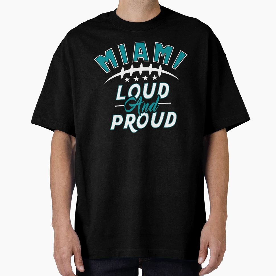 Miami Pro Football Funny Loud And Proud T-Shirt - Trendy Graphic Men Women - T-Shirt, Sweatshirt, Hoodie