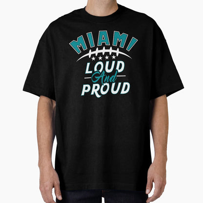 Miami Pro Football Funny Loud And Proud T-Shirt - Trendy Graphic Men Women - T-Shirt, Sweatshirt, Hoodie