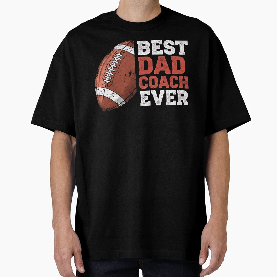 Best Dad Coach Ever Football T-Shirt - Novelty Apparel Unisex - T-Shirt, Sweatshirt, Hoodie