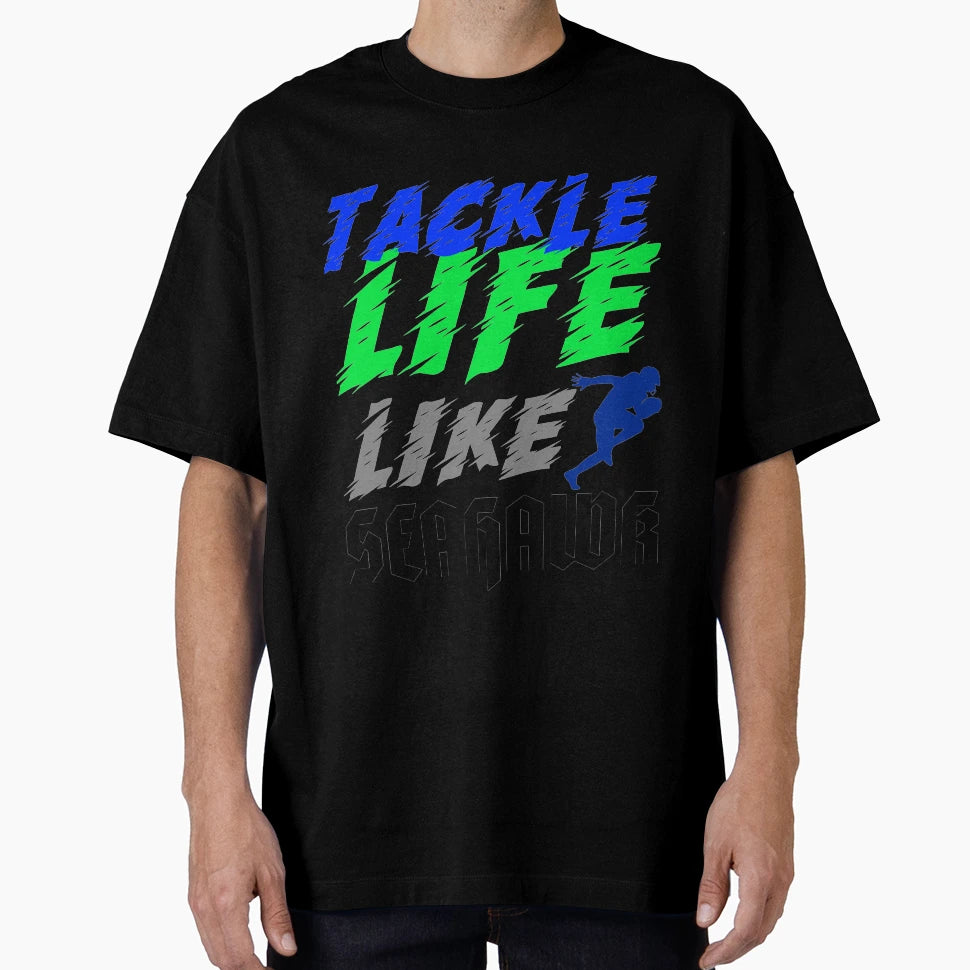 Tackle Life Like Seahawk T-Shirt - Trendy Graphic for Adults - T-Shirt, Sweatshirt, Hoodie