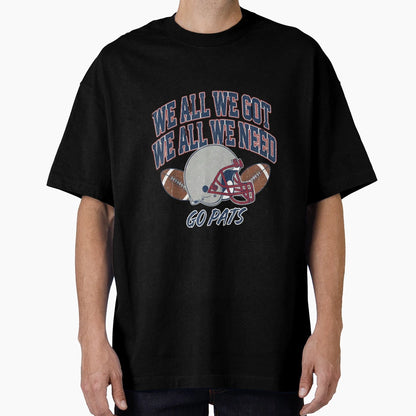 We All Got Patriot We All Need Sport T-Shirt - Unique Graphic Men Women - T-Shirt, Sweatshirt, Hoodie