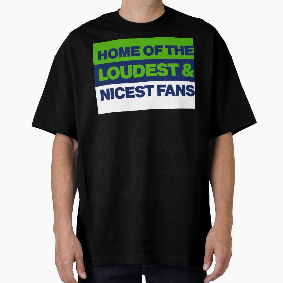 Seattle Home Loudest And Nicest Sports T-Shirt - Aesthetic Graphic Unisex - T-Shirt, Sweatshirt, Hoodie