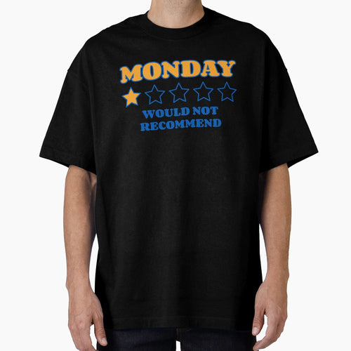 Would Not Recommend Monday Meme T-Shirt - Casual Everyday Wear Men Women - T-Shirt, Sweatshirt, Hoodie