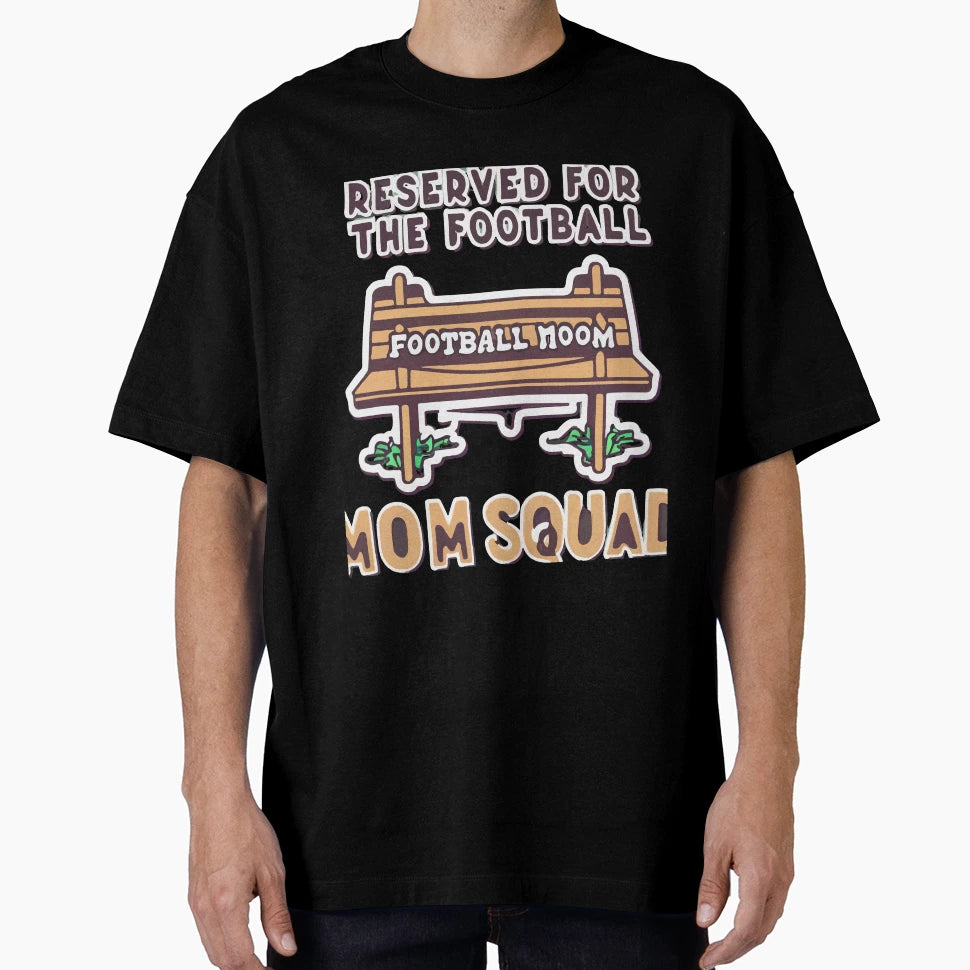 Reserved Football Mom Squad Team Support T-Shirt - Graphic Print Unisex - T-Shirt, Sweatshirt, Hoodie