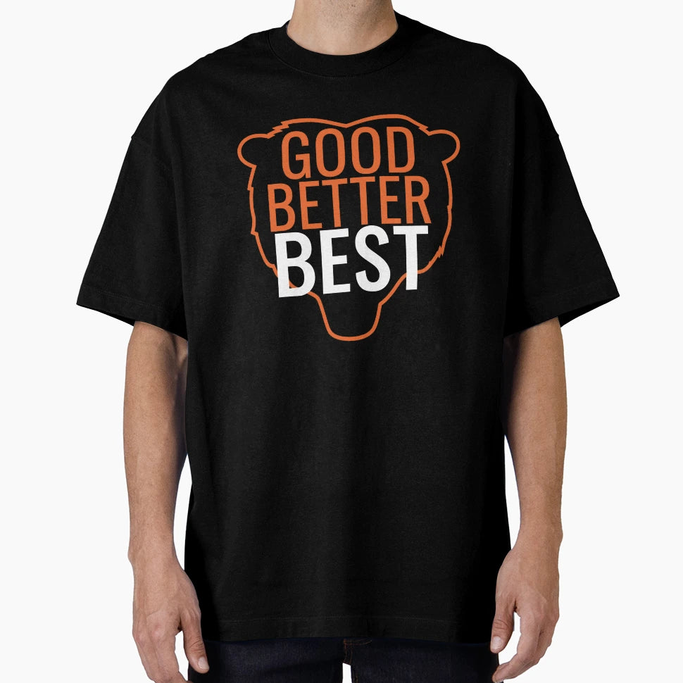 Good Better Best Bear Head Motivation T-Shirt - Unique Graphic Unisex - T-Shirt, Sweatshirt, Hoodie