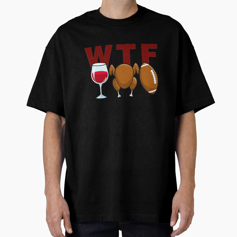 Wine Turkey Football Wtf T-Shirt - Minimalist Print Men Women - T-Shirt, Sweatshirt, Hoodie