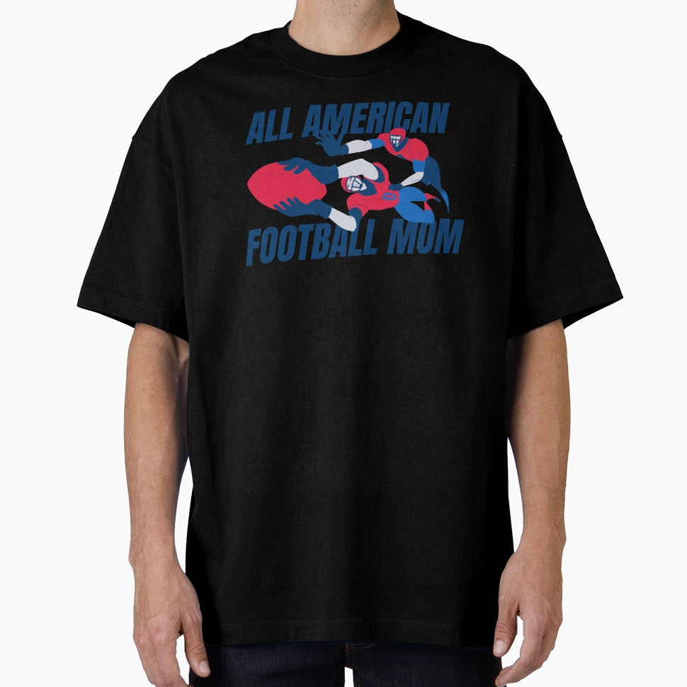 All American Football Mom T-Shirt - Fun Novelty Design Unisex - T-Shirt, Sweatshirt, Hoodie