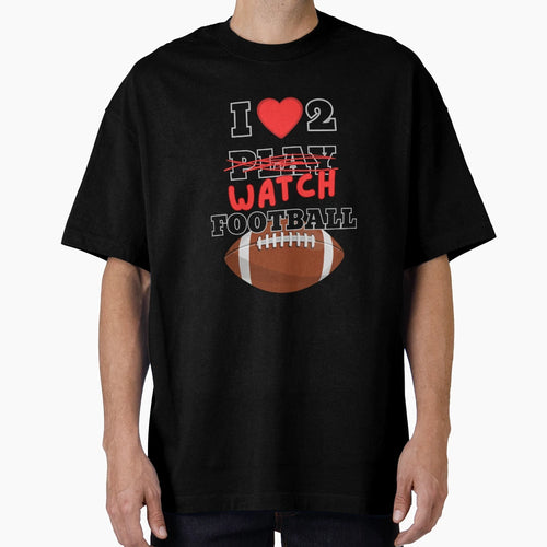 I Love To Watch Football Funny Gift T-Shirt - Custom Art Print for Adults - T-Shirt, Sweatshirt, Hoodie