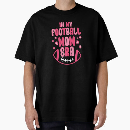 My Football Mom Era T-Shirt - Novelty Apparel Men Women - T-Shirt, Sweatshirt, Hoodie