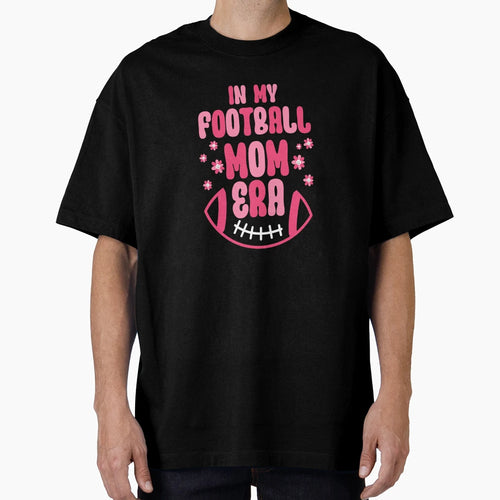 My Football Mom Era T-Shirt - Novelty Apparel Men Women - T-Shirt, Sweatshirt, Hoodie