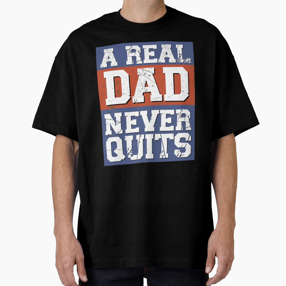 Real Dad Never Quits Patriotic T-Shirt - Fun Novelty Design Men Women - T-Shirt, Sweatshirt, Hoodie