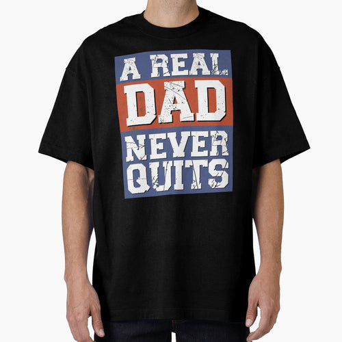 Real Dad Never Quits Patriotic T-Shirt - Fun Novelty Design Men Women - T-Shirt, Sweatshirt, Hoodie