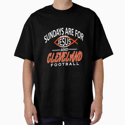Cleveland Football Fan Sundays Are Jesus T-Shirt - Graphic Print Unisex - T-Shirt, Sweatshirt, Hoodie