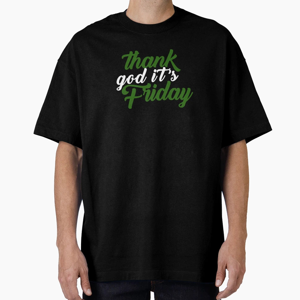 Thank God Its Friday T-Shirt - Fun Novelty Design for Adults - T-Shirt, Sweatshirt, Hoodie