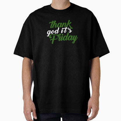 Thank God Its Friday T-Shirt - Fun Novelty Design for Adults - T-Shirt, Sweatshirt, Hoodie