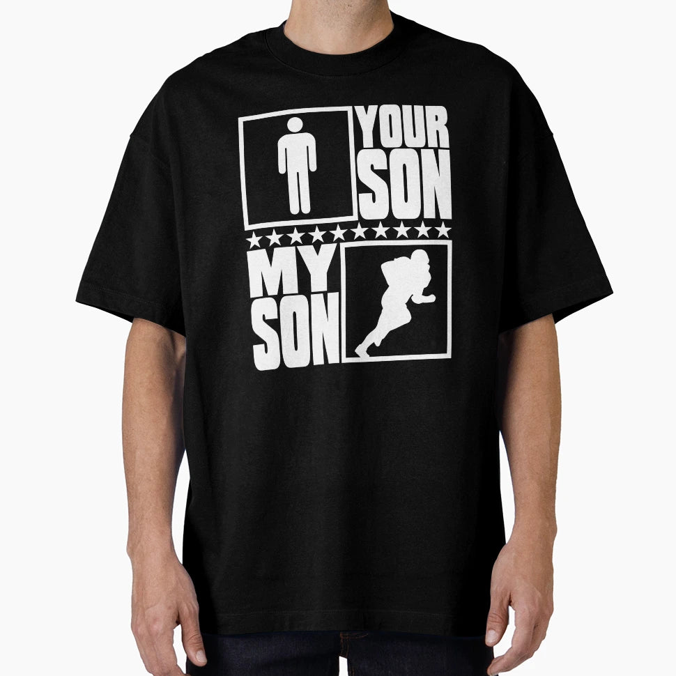 Football Mom And Dad My Son Vs Your Son T-Shirt - Novelty Apparel Men Women - T-Shirt, Sweatshirt, Hoodie