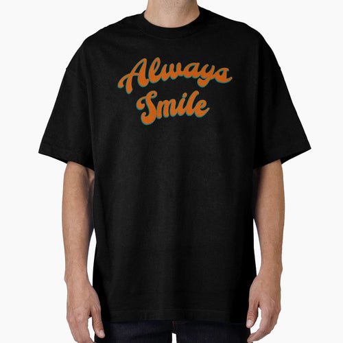 Always Smile Minimal Text T-Shirt - Aesthetic Graphic for Adults - T-Shirt, Sweatshirt, Hoodie