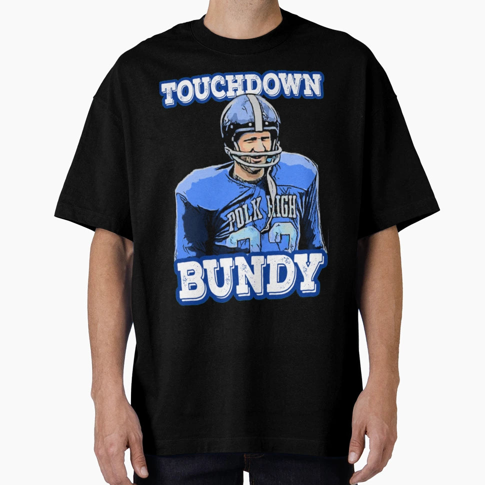 Touchdown Bundy Touchdown Bundy T-Shirt - Trendy Graphic Unisex - T-Shirt, Sweatshirt, Hoodie