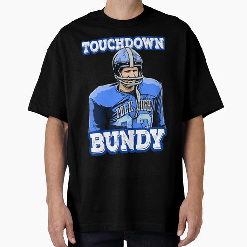 Touchdown Bundy Touchdown Bundy T-Shirt - Trendy Graphic Unisex - T-Shirt, Sweatshirt, Hoodie