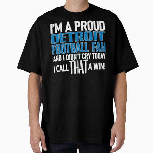 Proud Detroit Football Fan Didnt Cry T-Shirt - Custom Art Print Men Women - T-Shirt, Sweatshirt, Hoodie