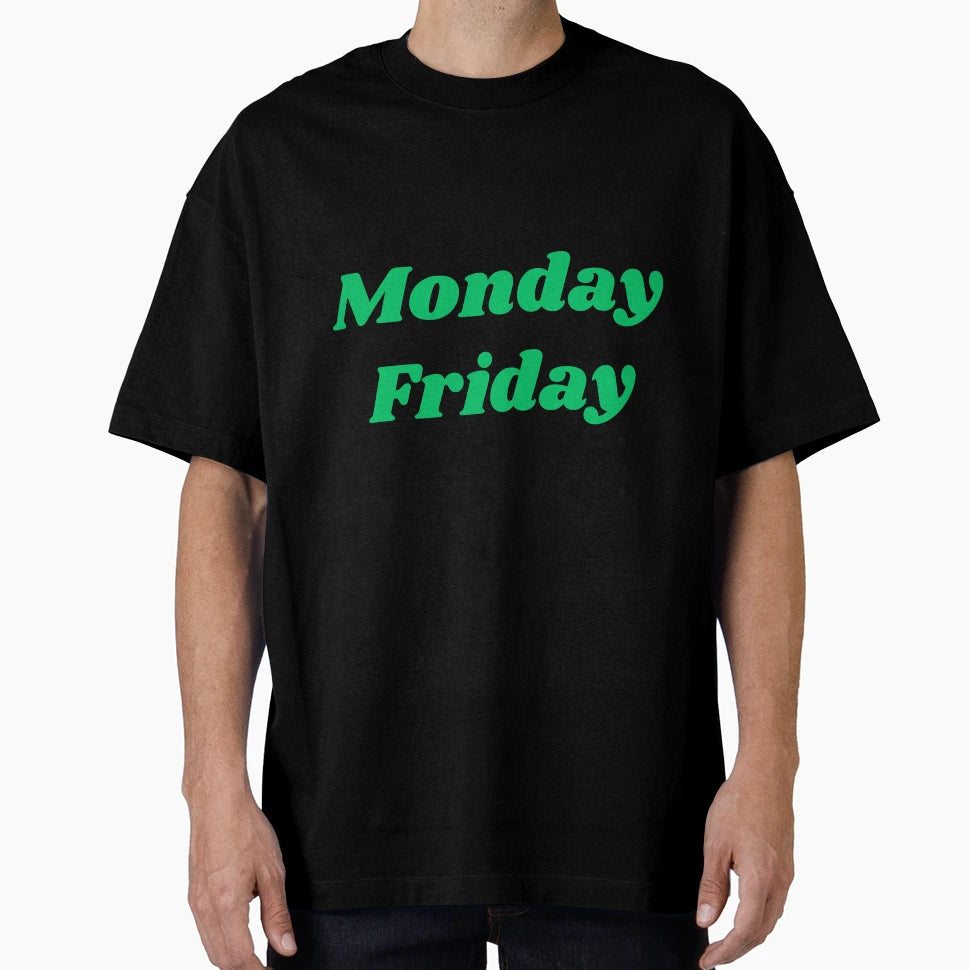 Monday Friday T-Shirt - Fun Novelty Design Men Women - T-Shirt, Sweatshirt, Hoodie