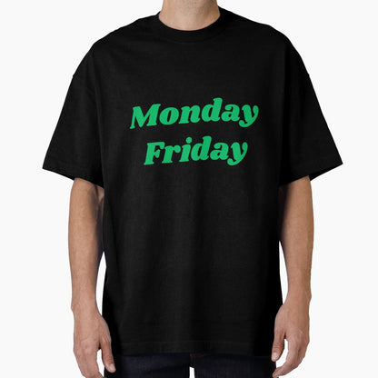 Monday Friday T-Shirt - Fun Novelty Design Men Women - T-Shirt, Sweatshirt, Hoodie