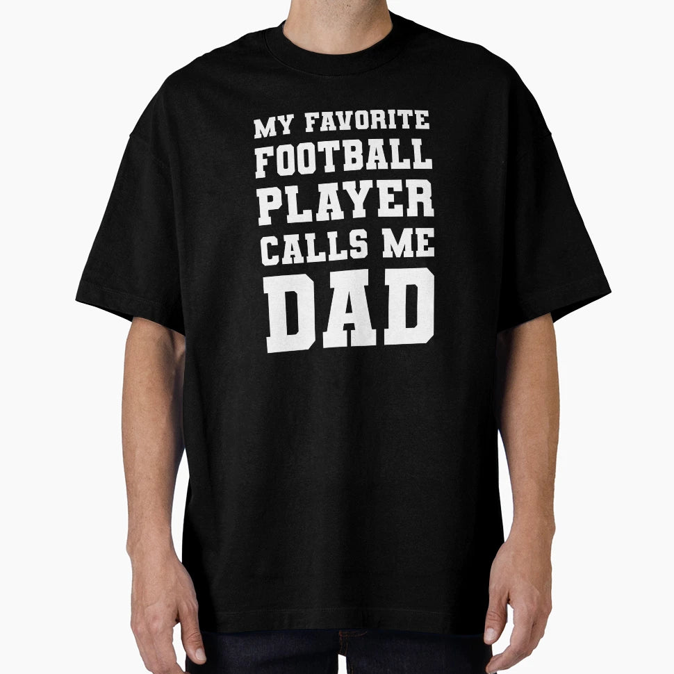 My Favorite Football Player Calls Me Dad T-Shirt - Unique Graphic Men Women - T-Shirt, Sweatshirt, Hoodie