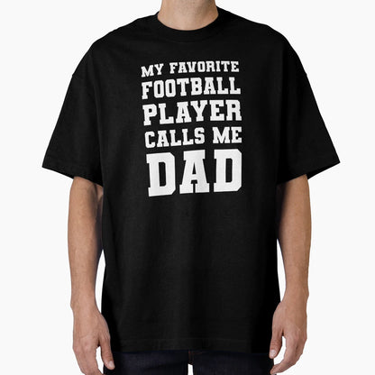 My Favorite Football Player Calls Me Dad T-Shirt - Unique Graphic Men Women - T-Shirt, Sweatshirt, Hoodie