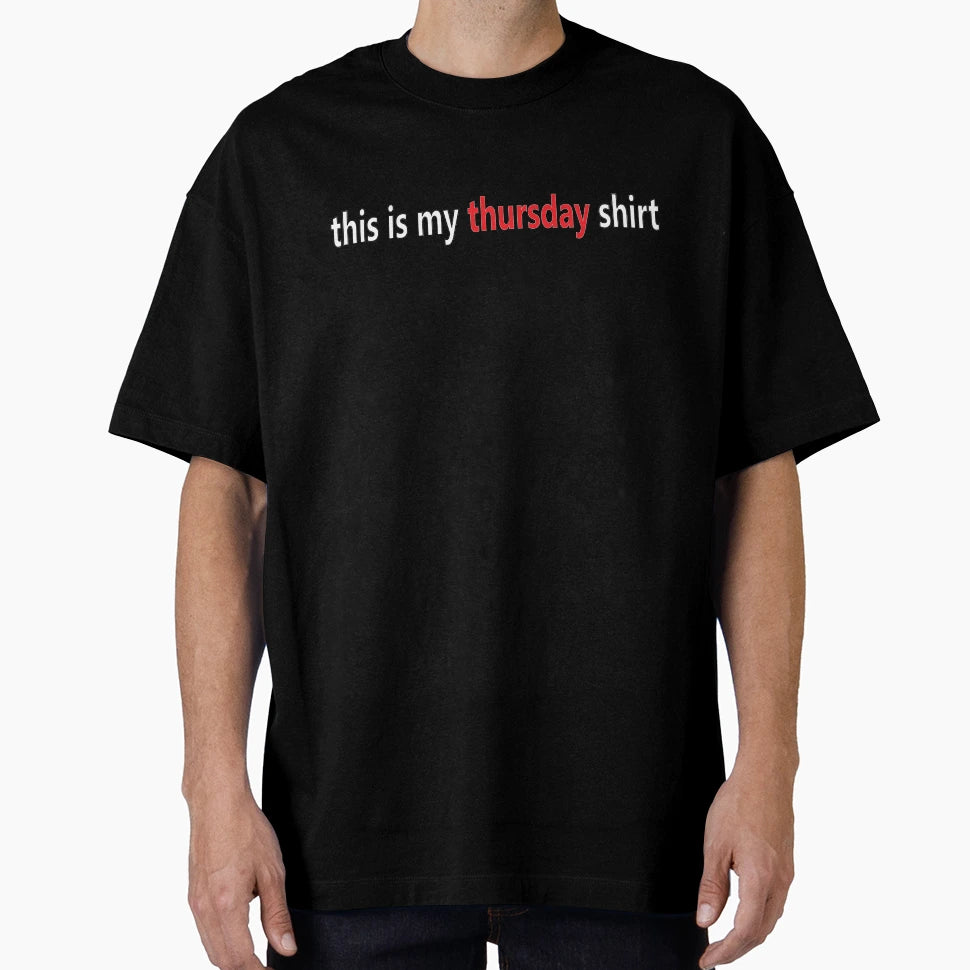 Thursday Easy Funny Novelty T-Shirt - Minimalist Print Unisex - T-Shirt, Sweatshirt, Hoodie