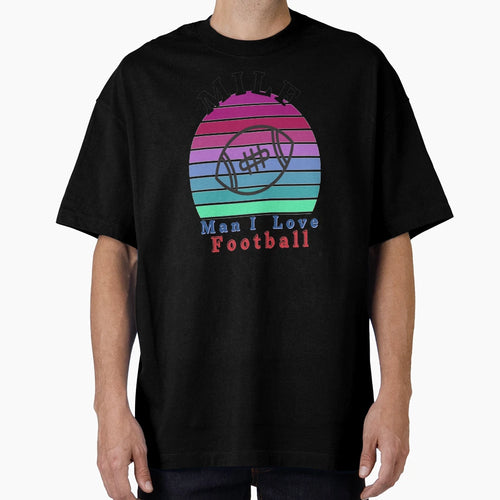 Milf I Love Football T-Shirt - Unique Graphic Unisex - T-Shirt, Sweatshirt, Hoodie