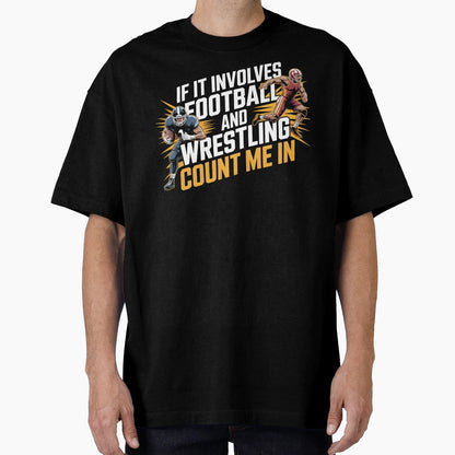 If It Involves Football And Wrestling T-Shirt - Graphic Print Men Women - T-Shirt, Sweatshirt, Hoodie