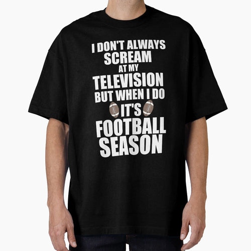 Its Football Season T-Shirt - Trendy Graphic Men Women - T-Shirt, Sweatshirt, Hoodie